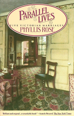 Cover Image for Parallel Lives: Five Victorian Marriages -- Phyllis Rose, Paperback