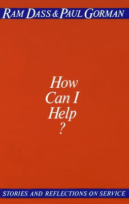 Cover Image for How Can I Help?: Stories and Reflections on Service -- Ram Dass, Paperback