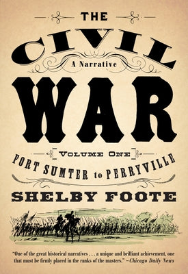 Cover Image for The Civil War: A Narrative: Volume 1: Fort Sumter to Perryville -- Shelby Foote, Paperback