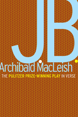 Cover Image for J.B.: A Play in Verse -- Archibald MacLeish, Paperback