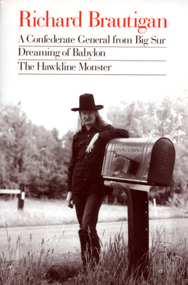 Cover Image for A Confederate General from Big Sur, Dreaming of Babylon, the Hawkline Monster -- Richard Brautigan, Paperback