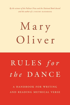 Cover Image for Rules for the Dance: A Handbook for Writing and Reading Metrical Verse -- Mary Oliver, Paperback