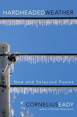 Cover Image for Hardheaded Weather: New and Selected Poems -- Cornelius Eady, Paperback