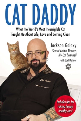 Cover Image for Cat Daddy: What the World's Most Incorrigible Cat Taught Me About Life, Love, and Coming Clean -- Jackson Galaxy, Paperback