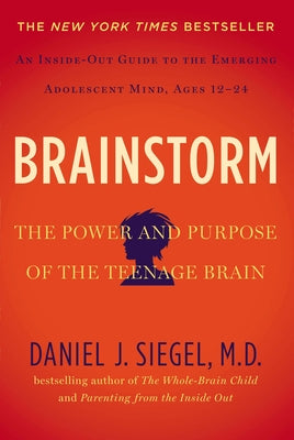 Cover Image for Brainstorm: The Power and Purpose of the Teenage Brain -- Daniel J. Siegel, Paperback
