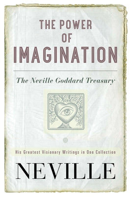 Cover Image for The Power of Imagination: The Neville Goddard Treasury -- Neville, Paperback