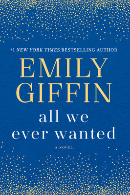 Cover Image for All We Ever Wanted -- Emily Giffin, Paperback