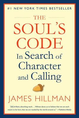 Cover Image for The Soul's Code: In Search of Character and Calling -- James Hillman, Paperback