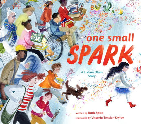 Cover Image for One Small Spark: A Tikkun Olam Story -- Ruth Spiro, Hardcover
