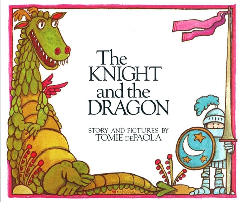 Cover Image for The Knight and the Dragon -- Tomie dePaola, Hardcover