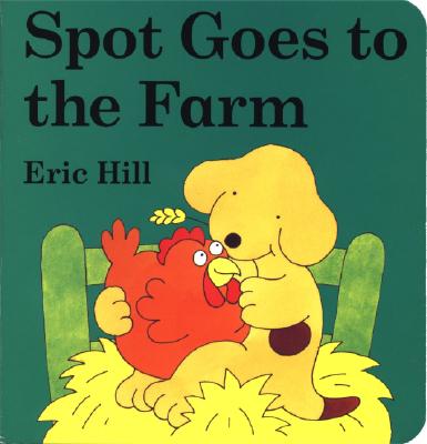 Cover Image for Spot Goes to the Farm Board Book: A Lift-The-Flap Book -- Eric Hill, Board Books
