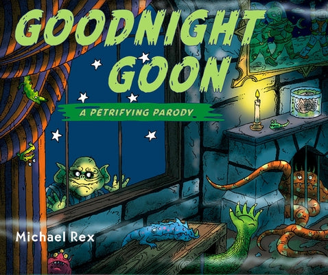 Cover Image for Goodnight Goon: A Petrifying Parody -- Michael Rex, Hardcover