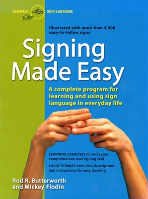 Cover Image for Signing Made Easy: A Complete Program for Learning Sign Language. Includes Sentence Drills and Exercises for Increased Comprehension and Signing Skill -- Rod R. Butterworth, Paperback
