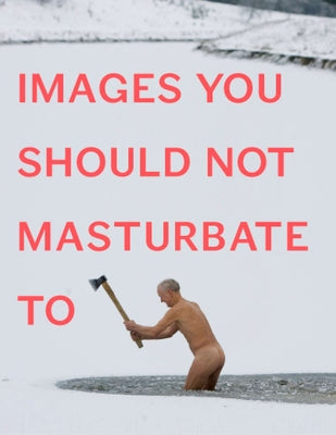 Cover Image for Images You Should Not Masturbate to -- Graham Johnson, Paperback