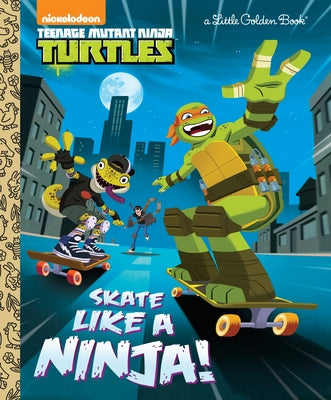 Cover Image for Skate Like a Ninja! (Teenage Mutant Ninja Turtles) -- Mary Tillworth, Hardcover