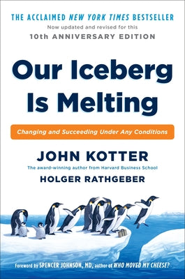 Cover Image for Our Iceberg Is Melting: Changing and Succeeding Under Any Conditions -- John Kotter, Hardcover