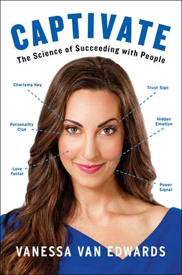Cover Image for Captivate: The Science of Succeeding with People -- Vanessa Van Edwards, Hardcover