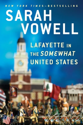 Cover Image for Lafayette in the Somewhat United States -- Sarah Vowell, Paperback