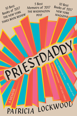 Cover Image for Priestdaddy: A Memoir -- Patricia Lockwood, Paperback