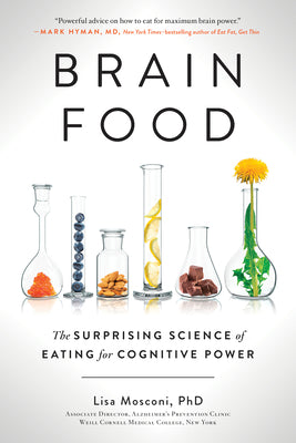 Cover Image for Brain Food: The Surprising Science of Eating for Cognitive Power -- Lisa Mosconi, Paperback