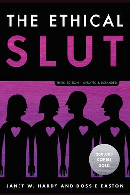 Cover Image for The Ethical Slut, Third Edition: A Practical Guide to Polyamory, Open Relationships, and Other Freedoms in Sex and Love -- Janet W. Hardy, Paperback