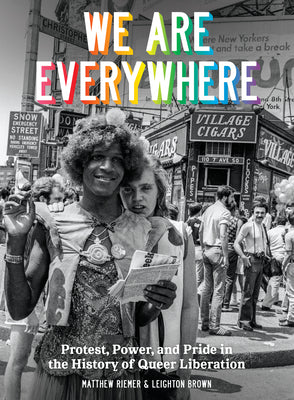 Cover Image for We Are Everywhere: Protest, Power, and Pride in the History of Queer Liberation -- Matthew Riemer, Hardcover