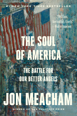 Cover Image for The Soul of America: The Battle for Our Better Angels -- Jon Meacham, Paperback
