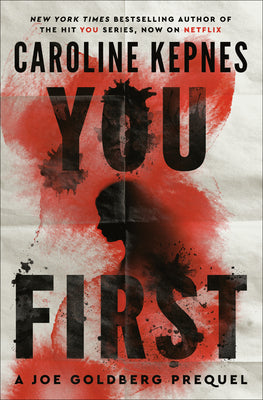 Cover Image for You First: A Joe Goldberg Prequel -- Caroline Kepnes, Hardcover