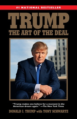 Trump: The Art of the Deal -- Donald J. Trump, Paperback