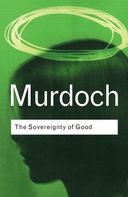 Cover Image for The Sovereignty of Good -- Iris Murdoch, Paperback