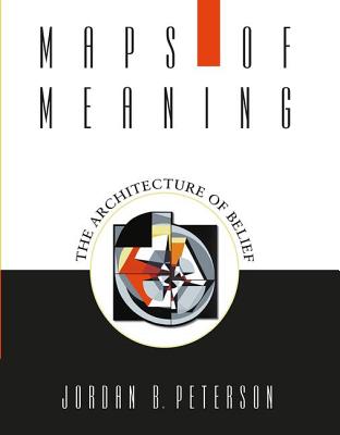 Cover Image for Maps of Meaning: The Architecture of Belief -- Jordan B. Peterson, Paperback