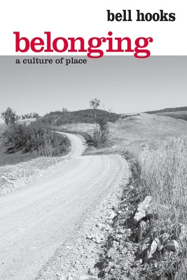 Cover Image for Belonging: A Culture of Place -- Bell Hooks, Paperback