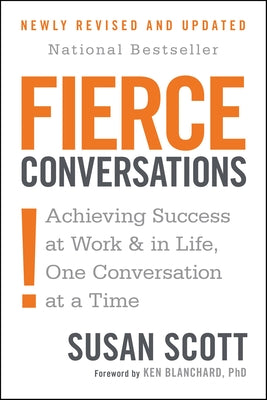 Cover Image for Fierce Conversations (Revised and Updated): Achieving Success at Work and in Life One Conversation at a Time -- Susan Scott, Paperback