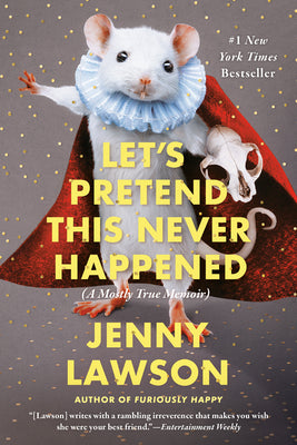 Cover Image for Let's Pretend This Never Happened: A Mostly True Memoir -- Jenny Lawson, Paperback