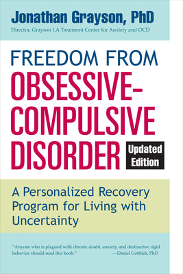 Cover Image for Freedom from Obsessive Compulsive Disorder: A Personalized Recovery Program for Living with Uncertainty, Updated Edition -- Jonathan Grayson, Paperback