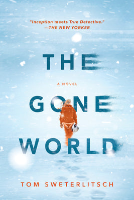 The Gone World -- Tom Sweterlitsch, Paperback