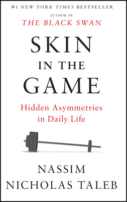 Cover Image for Skin in the Game: Hidden Asymmetries in Daily Life -- Nassim Nicholas Taleb, Paperback