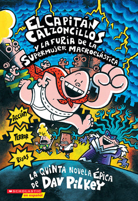 Cover Image for Capitán Calzoncillos Y La Furia de la Supermujer Macroelástica (Captain Underpants #5) -- Dav Pilkey, Paperback