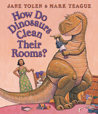 Cover Image for How Do Dinosaurs Clean Their Rooms? -- Jane Yolen, Board Books