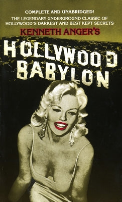 Cover Image for Hollywood Babylon: The Legendary Underground Classic of Hollywood's Darkest and Best Kept Secrets -- Kenneth Anger, Mass Market Paperback