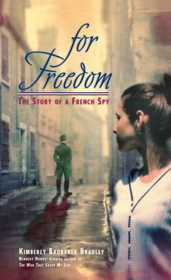 Cover Image for For Freedom: The Story of a French Spy -- Kimberly Brubaker Bradley, Mass Market Paperback