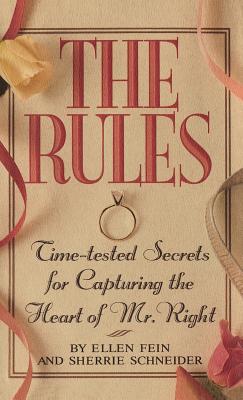 Cover Image for The Rules (Tm): Time-Tested Secrets for Capturing the Heart of Mr. Right -- Ellen Fein, Hardcover