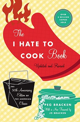 Cover Image for I Hate to Cook Book -- Peg Bracken, Hardcover