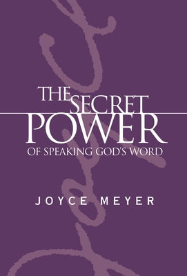Cover Image for The Secret Power of Speaking God's Word -- Joyce Meyer, Hardcover