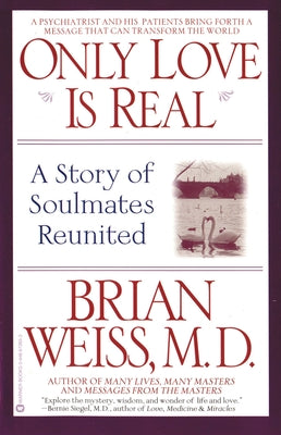 Cover Image for Only Love is Real: A Story of Soulmates Reunited -- Brian Weiss, Paperback