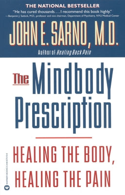 Cover Image for The Mindbody Prescription: Healing the Body, Healing the Pain -- John E. Sarno, Paperback