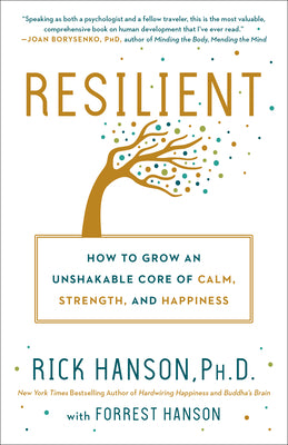 Cover Image for Resilient: How to Grow an Unshakable Core of Calm, Strength, and Happiness -- Rick Hanson, Paperback