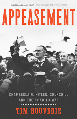 Cover Image for Appeasement: Chamberlain, Hitler, Churchill, and the Road to War -- Tim Bouverie, Paperback