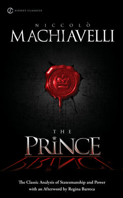 Cover Image for The Prince: The Classic Analysis of Statesmanship and Power -- Niccolo Machiavelli, Mass Market Paperback