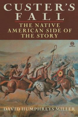 Cover Image for Custer's Fall: The Native American Side of the Story -- David Miller, Paperback